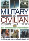 Image for Military-to-Civilian Resumes &amp; Letters : How to Best Communicate Your Strengths to Employers: 3rd Edition