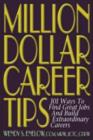 Image for Million dollar career tips  : 101 ways to find great jobs and manage extraordinary careers