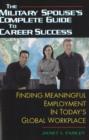 Image for Military Spouse&#39;s Complete Guide to Career Success : Finding Meaningful Employment in Today&#39;s New Global Workplace