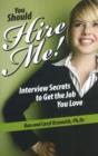 Image for You Should Hire Me! : Interview Secrets to Get the Job You Love