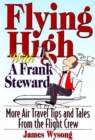Image for Flying High with A Frank Steward : More Air Travel Tips and Tales from the Flight Crew