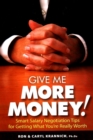 Image for Give Me More Money! : Smart Salary Negotiation Tips for Getting What You&#39;re Really Worth