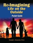 Image for Re-imagining life on the outside: finding purpose, passion, and meaning in the next stage of life
