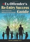 Image for Ex-offender&#39;s re-entry success guide  : smart choices for making it on the outside
