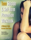 Image for Teen Suicide &amp; Self-Harm Prevention Workbook : A Clinician&#39;s Guide to Assist Teen Clients