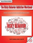 Image for The Risky Behavior Addiction Workbook : Information, Assessments, and Tools for Managing Life with a Behavioral Addiction