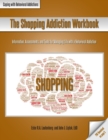Image for The Shopping Addiction Workbook : Information, Assessments, and Tools for Managing Life with a Behavioral Addiction