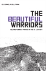 Image for The Beautiful Warriors : Technofeminist Praxis in the Twenty-First Century
