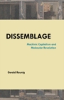Image for Dissemblage  : machinic captialism and molecular revolution