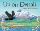Image for Up on Denali : Alaska&#39;s Wild Mountain