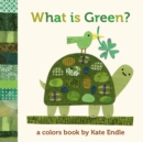 Image for What Is Green? : A Colors Book by Kate Endle