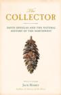 Image for The collector: David Douglas and the natural history of the Northwest