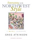 Image for Entertaining in the Northwest Style: A Menu Cookbook