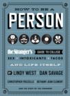 Image for How to be a person: the stranger&#39;s guide to college, sex, intoxicants, tacos, and life itself.