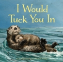 Image for I Would Tuck You In