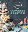 Image for Trophy Cupcakes and Parties!: Deliciously Fun Party Ideas and Recipes from Seattle&#39;s Prize-Winning Cupcake Bakery