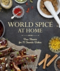 Image for World Spice at Home : New Flavors for 75 Favorite Dishes