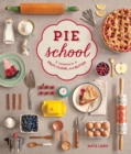 Image for Pie School : Lessons in Fruit, Flour &amp; Butter