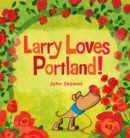 Image for Larry Loves Portland! : A Larry Gets Lost Book