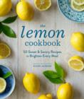 Image for The lemon cookbook: 50 sweet &amp; savory recipes to brighten every meal