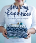 Image for Sewing happiness: a year of simple projects for living well
