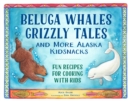 Image for Beluga Whales, Grizzly Tales, and More Alaska Kidsnacks