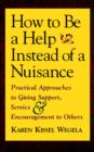 Image for How to be a Help Instead of a Nuisance : Practical Approaches to Giving Support, Service and Encouragement to Others