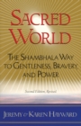 Image for Sacred World : The Shambhala Way to Gentleness, Bravery, and Power