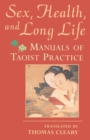 Image for Sex, Health, and Long Life : Manuals of Taoist Practice