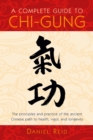 Image for A Complete Guide to Chi-Gung : The Principles and Practice of the Ancient Chinese Path to Health, Vigor, and Longevity