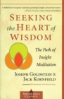 Image for Seeking the Heart of Wisdom : The Path of Insight Meditation