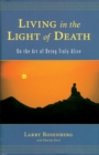 Image for Living in the light of death  : on the art of being truly alive