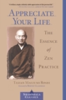 Image for Appreciate your life  : the essence of Zen practice