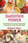 Image for Smoothie power  : healthful fruit and vegetable smoothies that taste great!