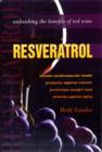 Image for Resveratrol  : unleashing the benefits of red wine