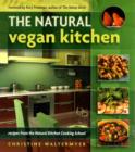 Image for Natural vegan kitchen  : recipes from the Natural Kitchen Cooking School