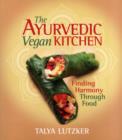 Image for The Ayurvedic vegan kitchen  : finding harmony through food