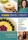 Image for Raw Travel and Treats : On-the-Go Meals, Easy Snacks, and Tempting Desserts
