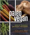 Image for Paleo vegan  : plant-based primal recipes