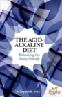 Image for The acid-alkaline diet  : balancing the body naturally