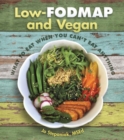 Image for Low-FODMAP and vegan  : what to eat when you can&#39;t eat anything