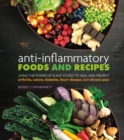 Image for Anti-inflammatory foods and recipes  : using the power of plant foods to heal and prevent arthritis, cancer, diabetes, heart disease, and chronic pain