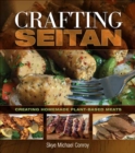 Image for Crafting seitan  : creating homemade plant-based meats