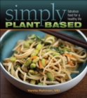 Image for Simply plant based  : create delicious meals and live well