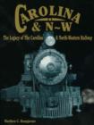 Image for Legacy of the Carolina and North Western Railway