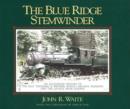 Image for Blue Ridge Stemwinder : An Illustrated History of the East Tennessee and Western North Carolina Railroad and the Linville River Railway
