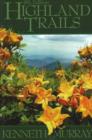 Image for Highland Trails : A Guide to Scenic Trails in Northeast Tennessee, Western North Carolina, and Southwest Virginia