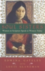 Image for Soul Sisters: Women in Scripture Speak to Women Today