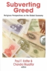 Image for Subverting Greed: Religious Perspectives on the Global Economy