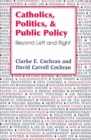 Image for Catholics, politics, and public policy  : beyond left and right